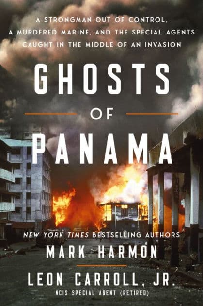 Ghosts of Panama: A Strongman Out of Control, A Murdered Marine, and the Special Agents Caught in the Middle of an Invasion by Mark Harmon