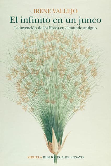 El infinito en un junco: La invención de los libros en el mundo antiguo / Papyrus: The Invention of Books in the Ancient World by Irene Vallejo