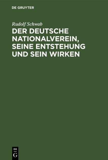 Der deutsche Nationalverein, seine Entstehung und sein Wirken by Rudolf Schwab