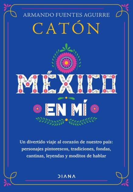 México en mí by Armando Fuentes Aguirre "Cat n"