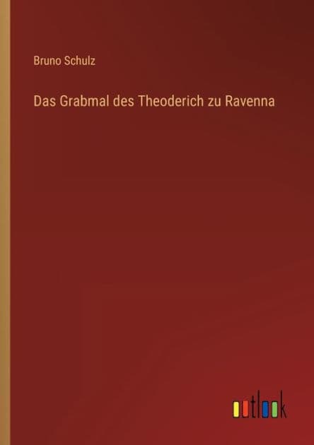 Das Grabmal des Theoderich zu Ravenna by Bruno Schulz