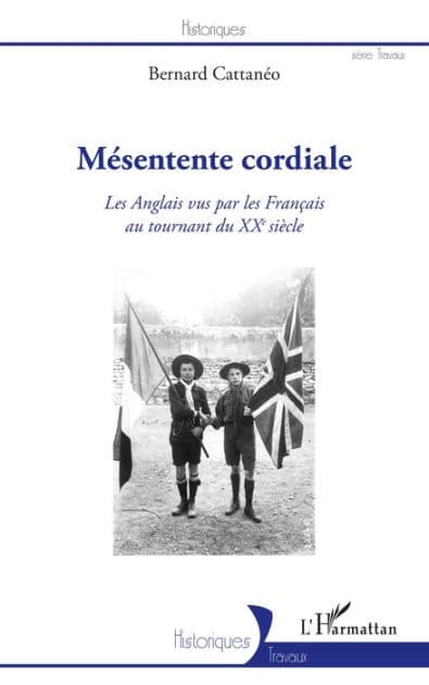 Mésentente cordiale: Les Anglais vus par les Français au tournant du XXe siècle. by Bernard Cattanéo