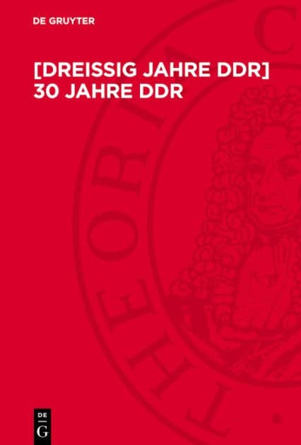 [Dreißig Jahre DDR] 30 Jahre DDR: Kämpfe, Erfolge, Erfahrungen. Beiträge der Zentralen Wissenschaftlichen Konferenz der Historiker zur Geschichte der Deutschen Demokratischen Republik anläßlich des 30. Jahrestages der Staatsgründung. 16.-17. Mai 1979 in B by Rat für Geschichtswissenschaft der DDR