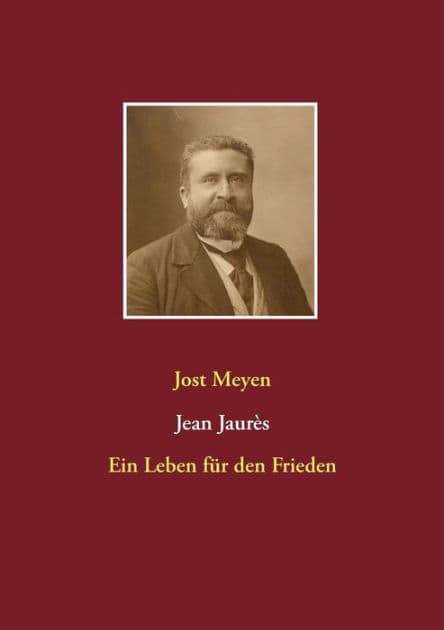 Jean Jaurès: Ein Leben für den Frieden by Jost Meyen