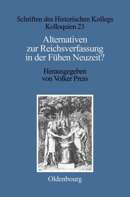 Alternativen zur Reichsverfassung in der Frühen Neuzeit? by Volker Press
