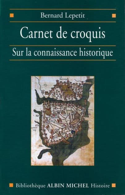 Carnet de croquis: Sur la connaissance historique by Bernard Lepetit