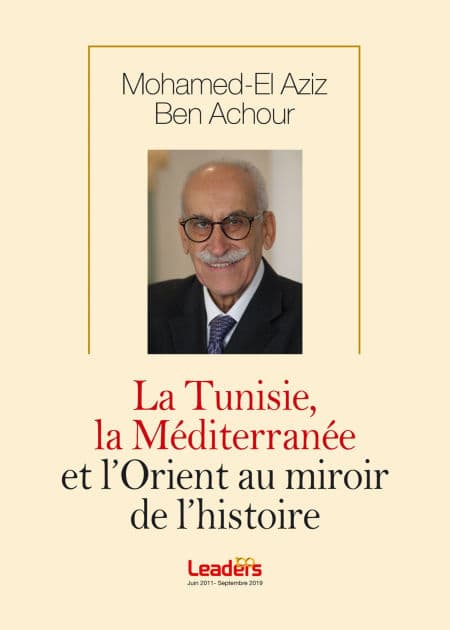 La Tunisie, la Méditerranée et l'Orient au miroir de l'histoire by Mohamed-El Aziz Ben Achour