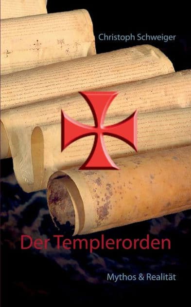 Der Templerorden: Mythos & Realität by Christoph Schweiger