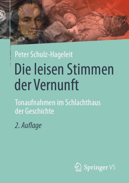 Die leisen Stimmen der Vernunft: Tonaufnahmen im Schlachthaus der Geschichte by Peter Schulz-Hageleit