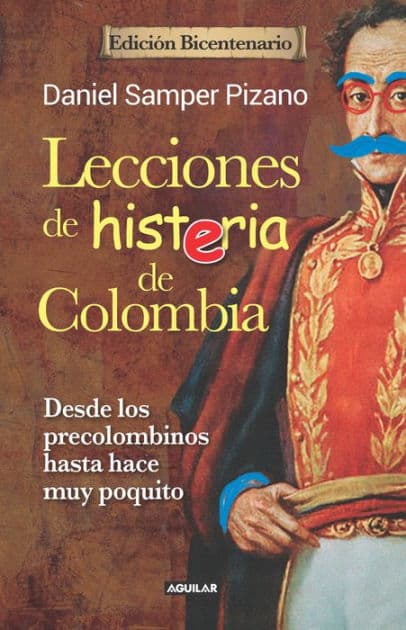Lecciones de histeria de Colombia (Edición Bicentenario) by Daniel Samper Pizano