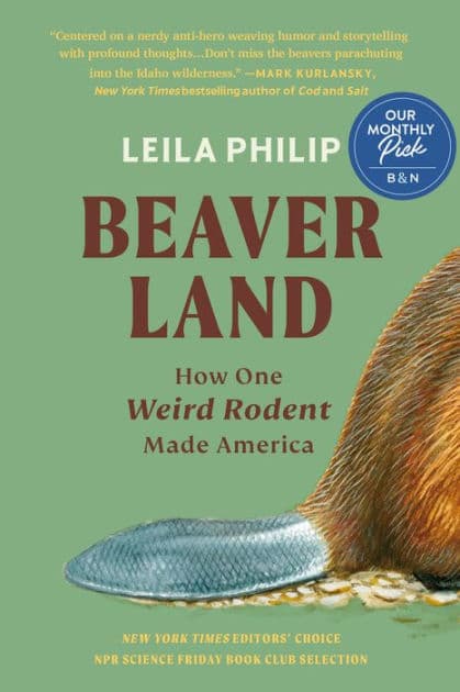 Beaverland: How One Weird Rodent Made America by Leila Philip