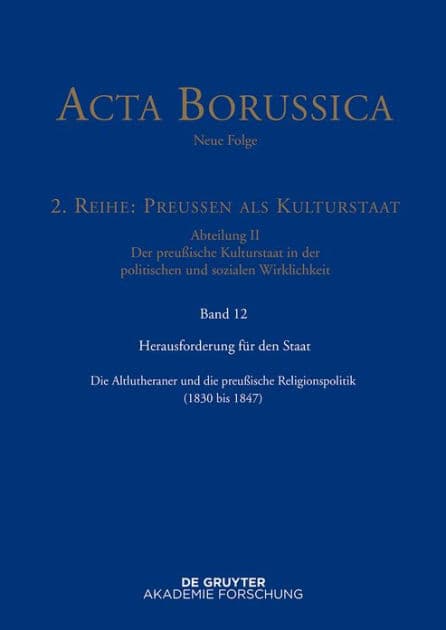 Herausforderung für den Staat: Die Altlutheraner und die preußische Religionspolitik (1830 bis 1847) by Christina Rathgeber