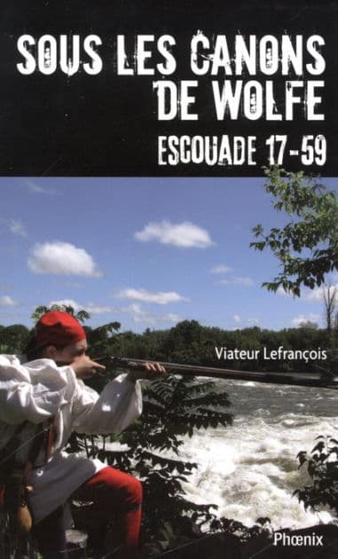 Sous les canons de Wolfe - Escouade 17-59 by Viateur Lefrançois