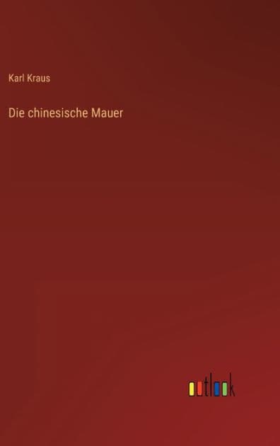 Die chinesische Mauer by Karl Kraus