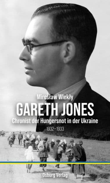 Gareth Jones: Chronist der Hungersnot in der Ukraine by Miroslaw Wlekly