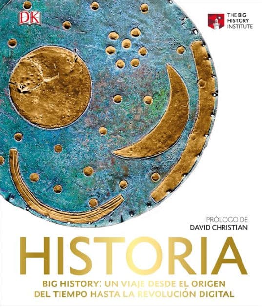 Historia (Big History): Un viaje desde el origen del tiempo hasta la revoluciÃ³n digital by DK