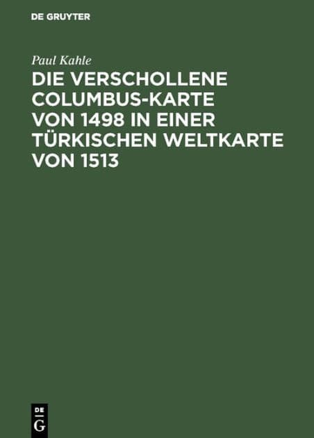 Die verschollene Columbus-Karte von 1498 in einer türkischen Weltkarte von 1513 by Paul Kahle