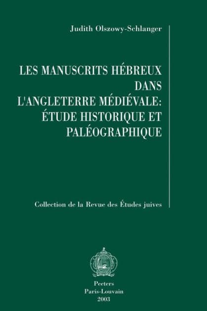 Les manuscrits hebreux dans l'Angleterre medievale: etude historique et paleographique by J Olszowy-Schlanger