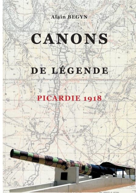Canons de légende, Picardie 1918 by Alain Begyn