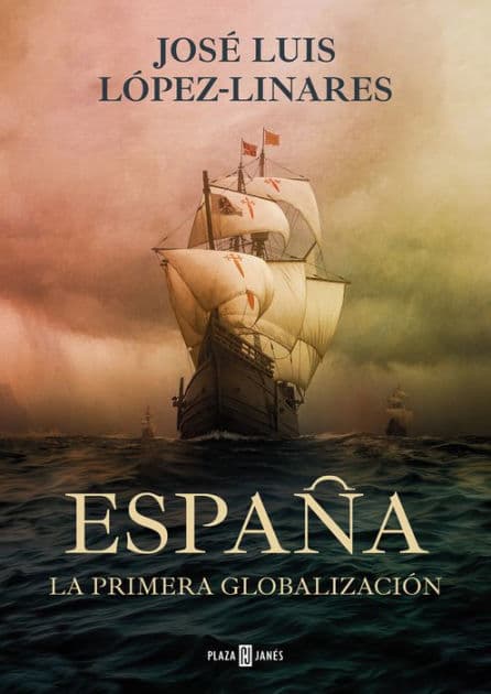 España, la primera globalización / Spain, the First Globalization by José Luis López-Linares del Campo