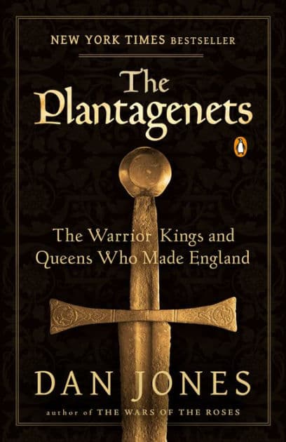 The Plantagenets: The Warrior Kings and Queens Who Made England by Dan Jones