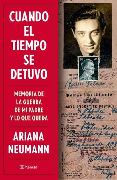 Cuando el tiempo se detuvo: Memorias de la guerra de mi padre y lo que queda / When Time Stopped: A Memoir of My Father's War and What Remains (Spanish Edition) by Ariana Neumann