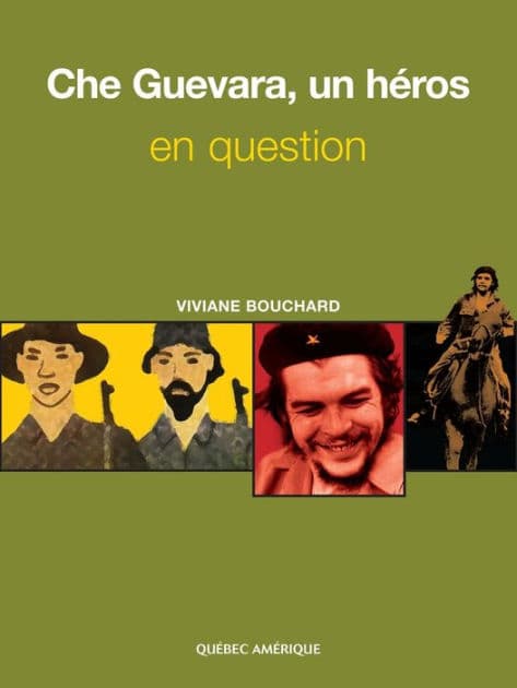 Che Guevara, un héros en question by Viviane Bouchard