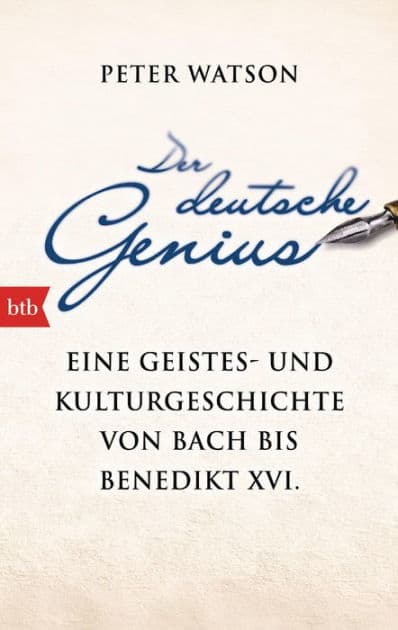 Der deutsche Genius: Eine Geistes- und Kulturgeschichte von Bach bis Benedikt XVI. - by Peter Watson