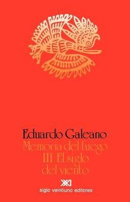 Memoria del fuego 3: El siglo del viento (Century of the Wind: Memory of Fire Trilogy #3) by Eduardo H Galeano