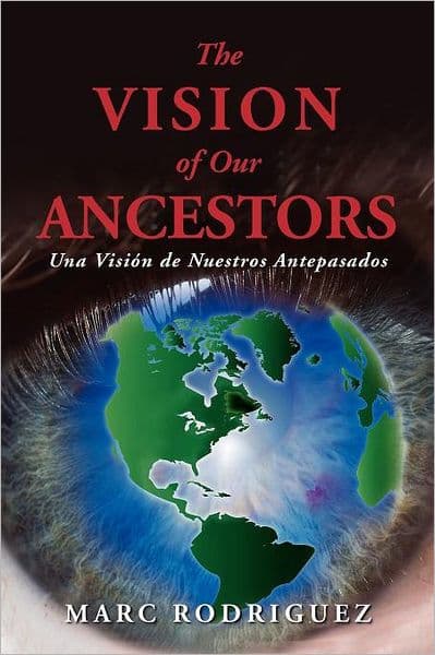 The Vision of Our Ancestors (Una Vision de Nuestros Antepasados) by Marc Rodriguez