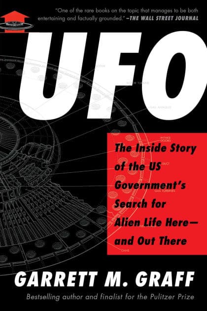 UFO: The Inside Story of the US Government's Search for Alien Life Here-and Out There by Garrett M. Graff