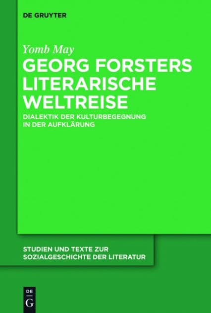Georg Forsters literarische Weltreise: Dialektik der Kulturbegegnung in der Aufklärung by Yomb May