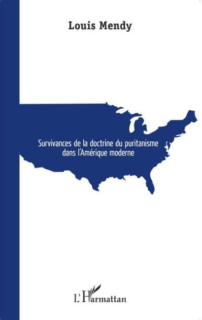 Survivances de la doctrine du puritanisme dans l'Amérique Moderne by Louis Mendy