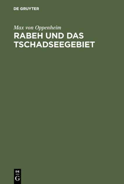 Rabeh und das Tschadseegebiet by Max von Oppenheim