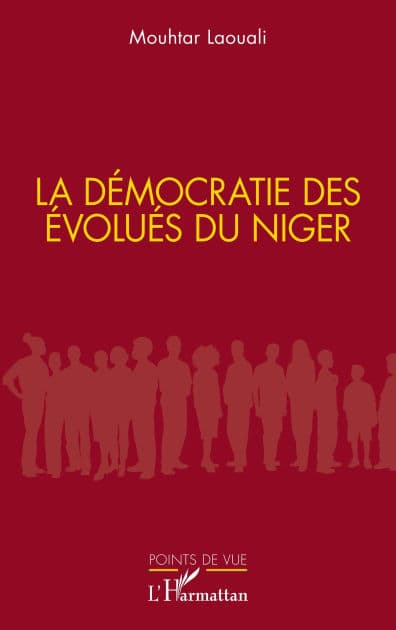 La démocratie des évolués du Niger by Mouhtar Laouali