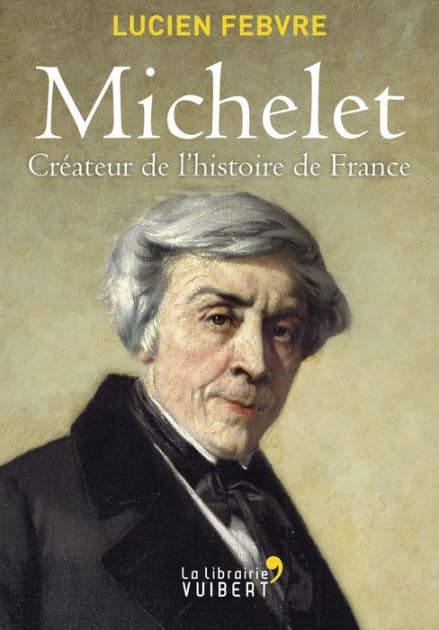 Michelet : Créateur de l'Histoire de France by Lucien Febvre