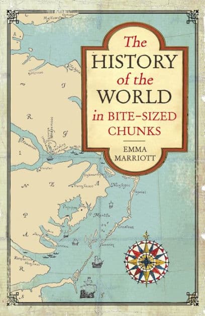 The History of the World in Bite Sized Chunks by Emma Marriott