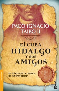 El cura Hidalgo y sus amigos / Father Hidalgo and Company by Paco Ignacio II Taibo