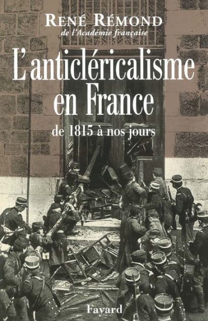 L'anticléricalisme en France de 1815 à nos jours by René Rémond