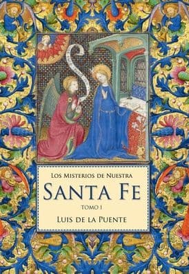 Los Misterios de Nuestra Santa Fe: Meditaciones con la práctica de oración mental by Luis de la Puente