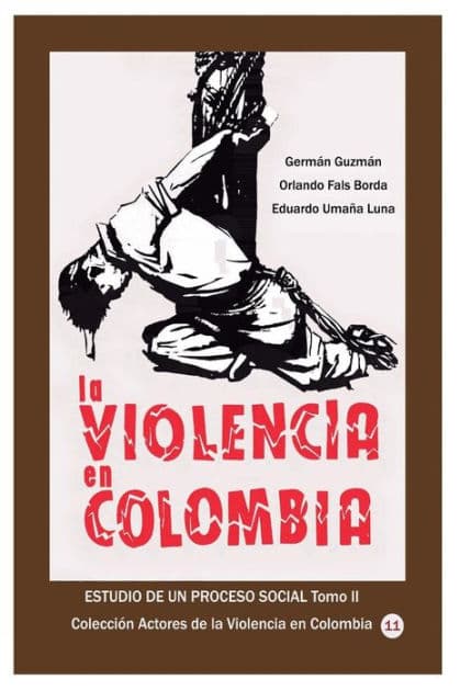 La violencia en Colombia Estudio de un proceso social Tomo II by German Guzman