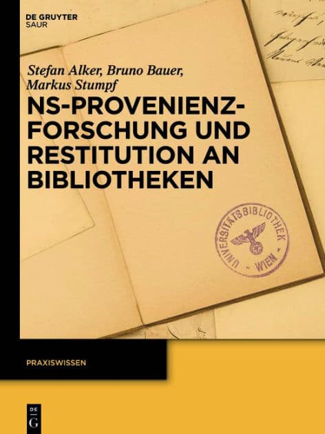 NS-Provenienzforschung und Restitution an Bibliotheken by Stefan Alker