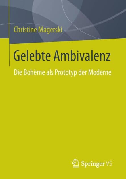 Gelebte Ambivalenz: Die Bohï¿½me als Prototyp der Moderne by Christine Magerski