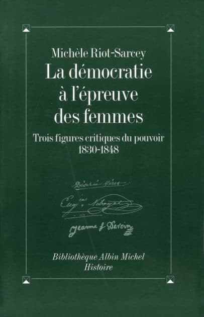 La Démocratie à l'épreuve des femmes: 3 figures critiques du pouvoir 1830-1848 by Michèle Riot-Sarcey