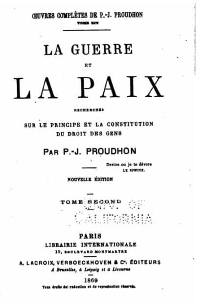 La Guerre et la Paix, Recherches sur le Principe et la Constitution du Droit des Gens by Pierre-Joseph Proudhon