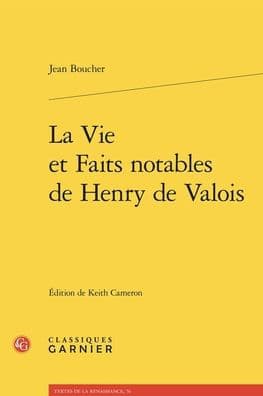 La Vie et Faits notables de Henry de Valois by Jean Boucher
