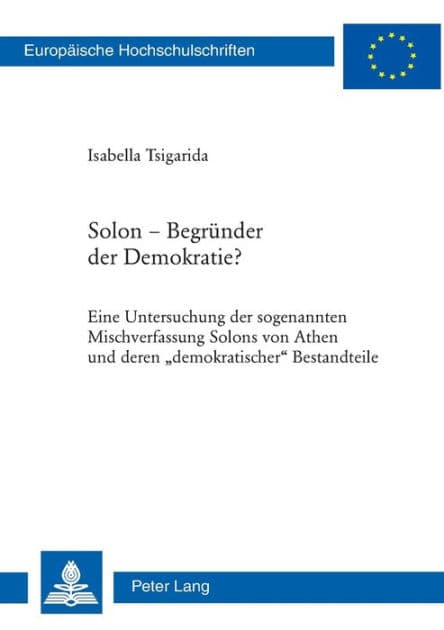 Solon - Begruender der Demokratie?: Eine Untersuchung der sogenannten Mischverfassung Solons von Athen und deren «demokratischer» Bestandteile by Isabella Tsigarida