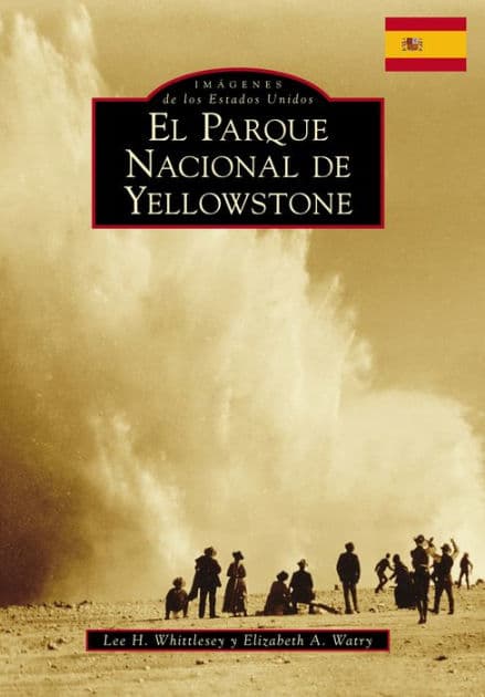 Yellowstone National Park (Spanish version) by Lee H. Whittlesey