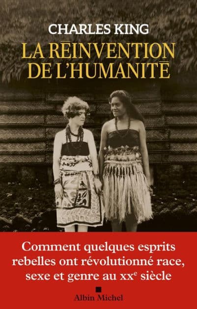 La Réinvention de l'humanité: Comment quelques esprits rebelles ont révolutionné race sexe et genre au XXe sièclen by Charles King