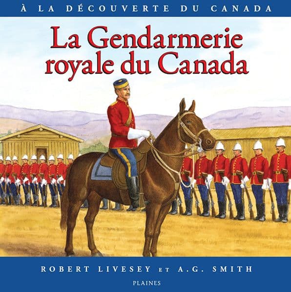 La Gendarmerie royale du Canada by Robert Livesey